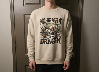 No Bragin Til Ur Dragin - Sweatshirt