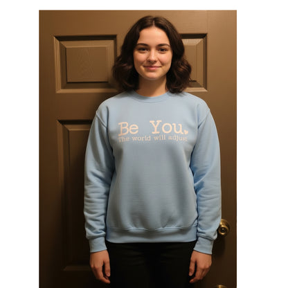 Be You The World Will Adjust - Sweatshirt