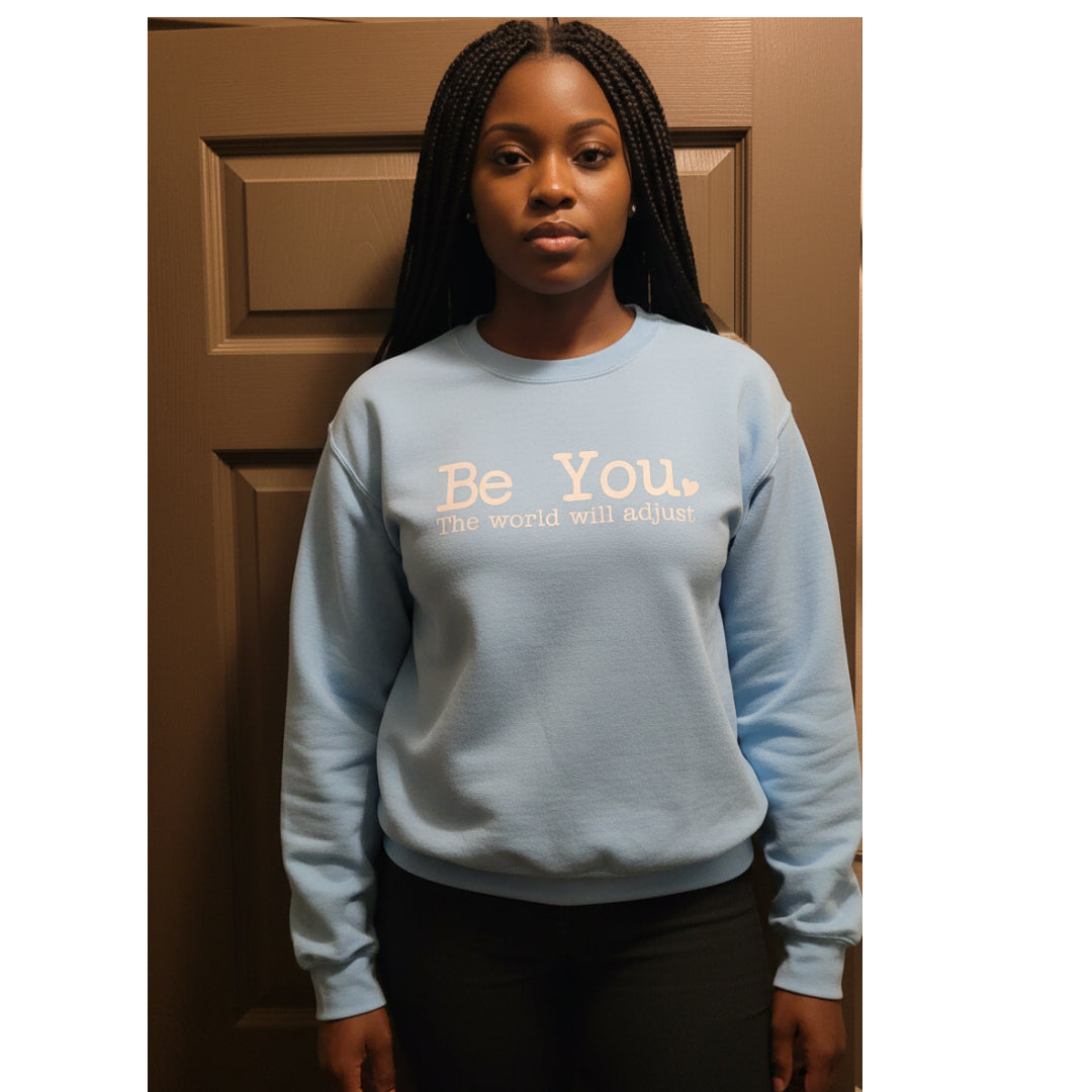Be You The World Will Adjust - Sweatshirt