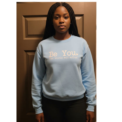 Be You The World Will Adjust - Sweatshirt